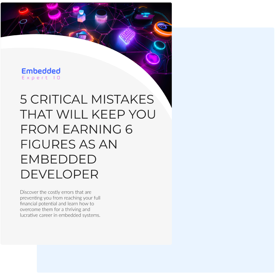 5 Critical Mistakes That Will Keep You from Earning 6 Figures as an Embedded Developer